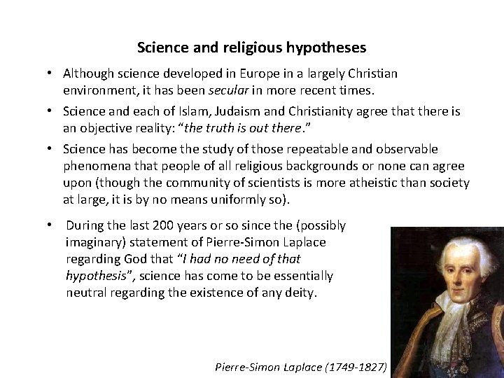 Science and religious hypotheses • Although science developed in Europe in a largely Christian