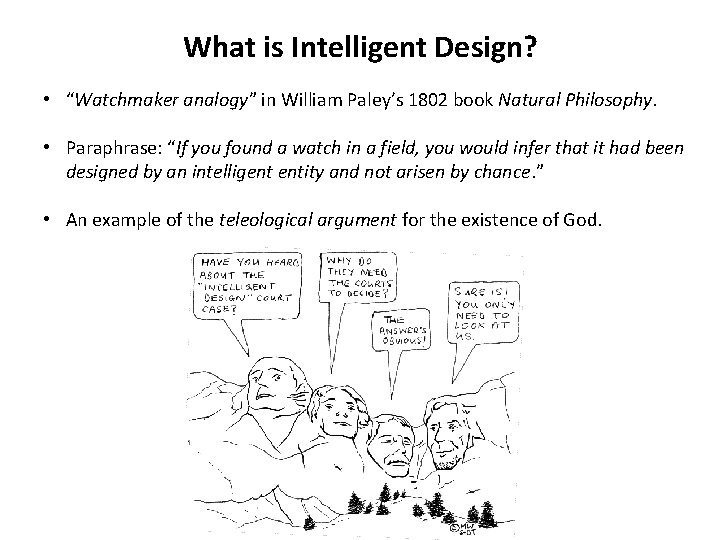 What is Intelligent Design? • “Watchmaker analogy” in William Paley’s 1802 book Natural Philosophy.