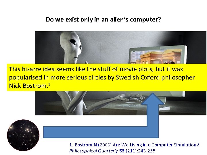 Do we exist only in an alien’s computer? This bizarre idea seems like the