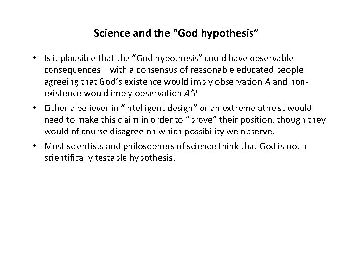 Science and the “God hypothesis” • Is it plausible that the “God hypothesis” could