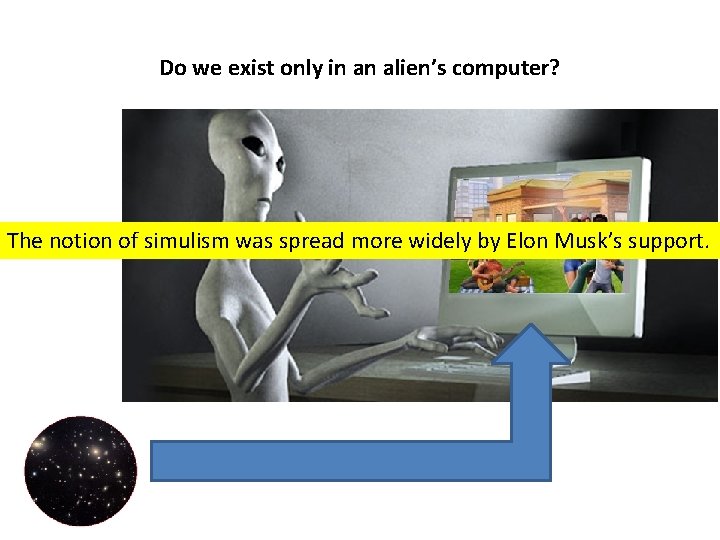 Do we exist only in an alien’s computer? The notion of simulism was spread