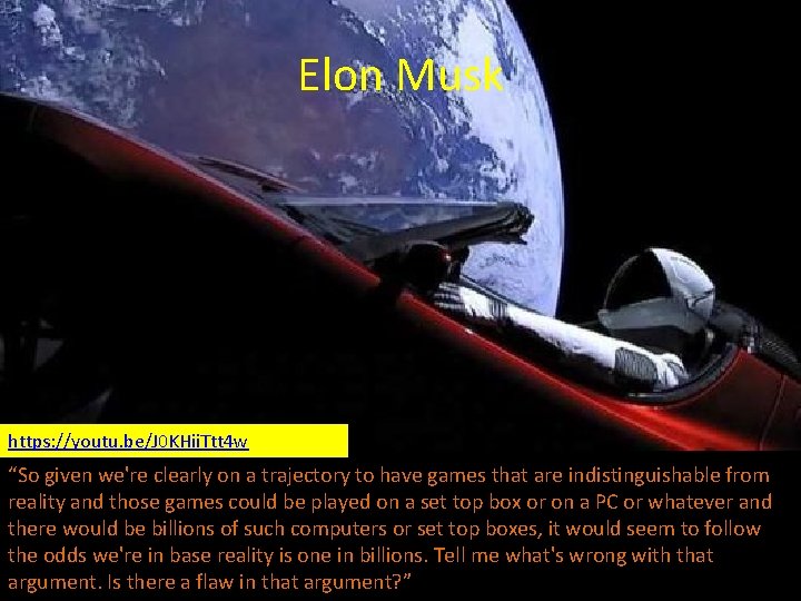 Elon Musk https: //youtu. be/J 0 KHii. Ttt 4 w “So given we're clearly