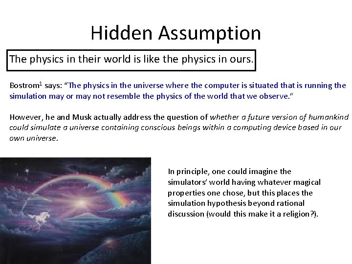 Hidden Assumption The physics in their world is like the physics in ours. Bostrom