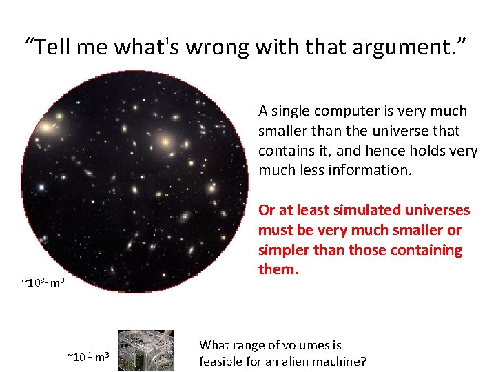“Tell me what's wrong with that argument. ” A single computer is very much