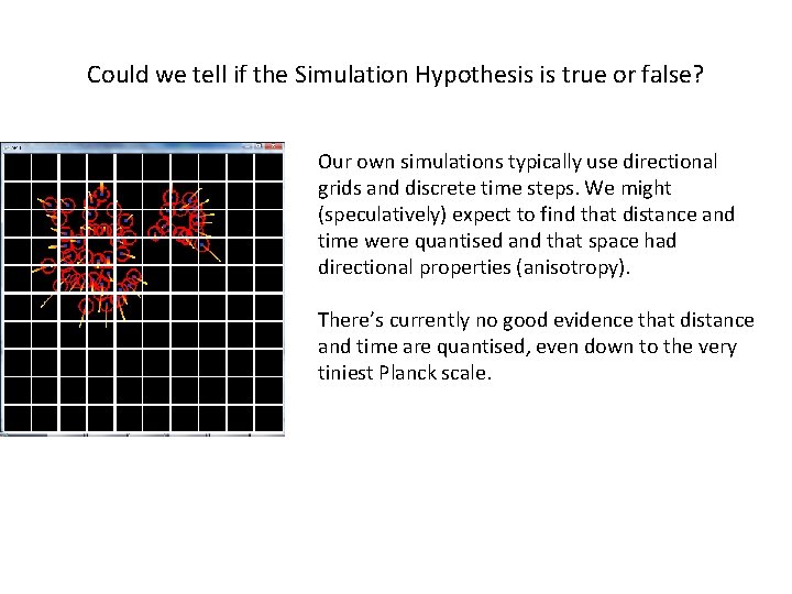 Could we tell if the Simulation Hypothesis is true or false? Our own simulations