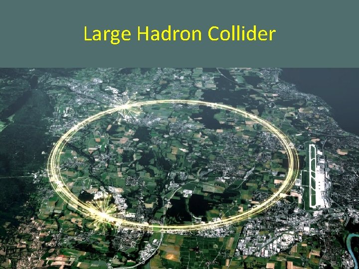 Large Hadron Collider 