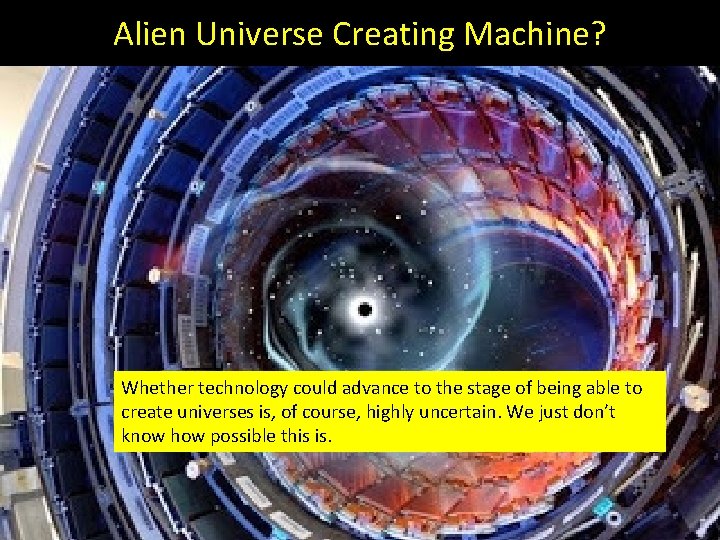 Alien Universe Creating Machine? Whether technology could advance to the stage of being able