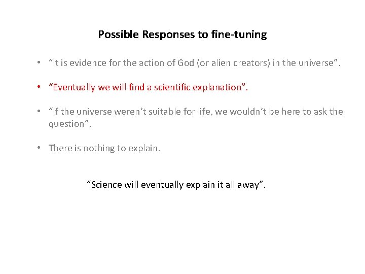 Possible Responses to fine-tuning • “It is evidence for the action of God (or