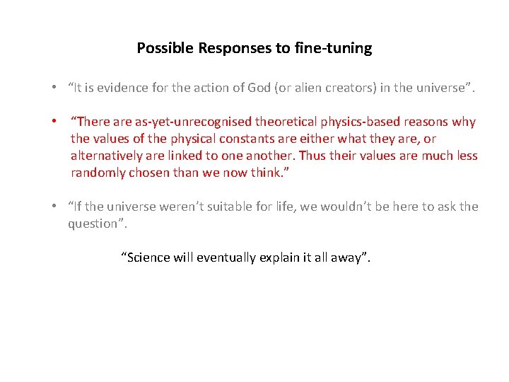 Possible Responses to fine-tuning • “It is evidence for the action of God (or