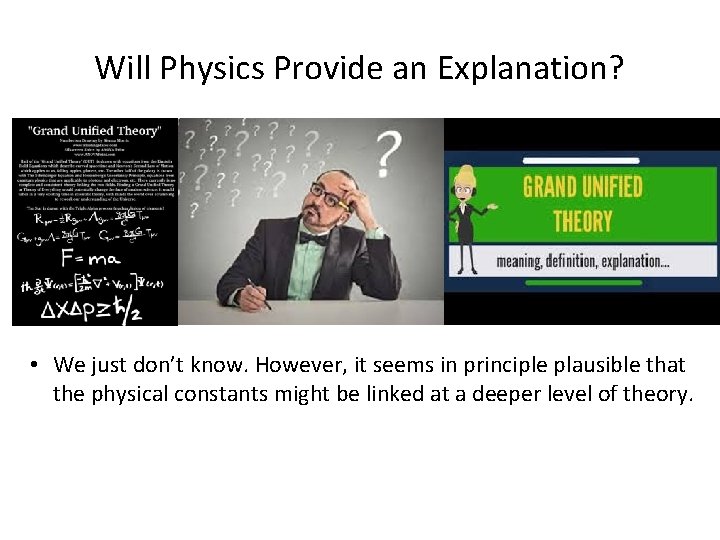 Will Physics Provide an Explanation? • We just don’t know. However, it seems in