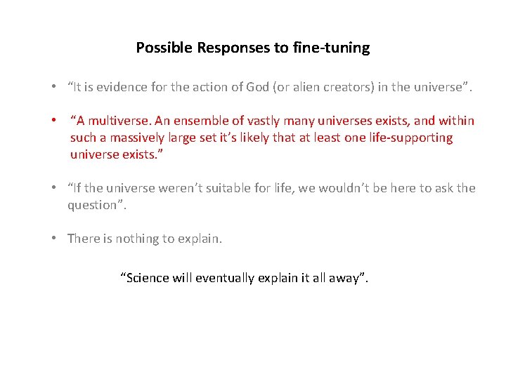 Possible Responses to fine-tuning • “It is evidence for the action of God (or