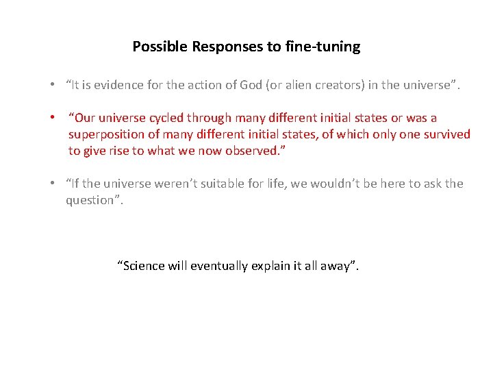 Possible Responses to fine-tuning • “It is evidence for the action of God (or