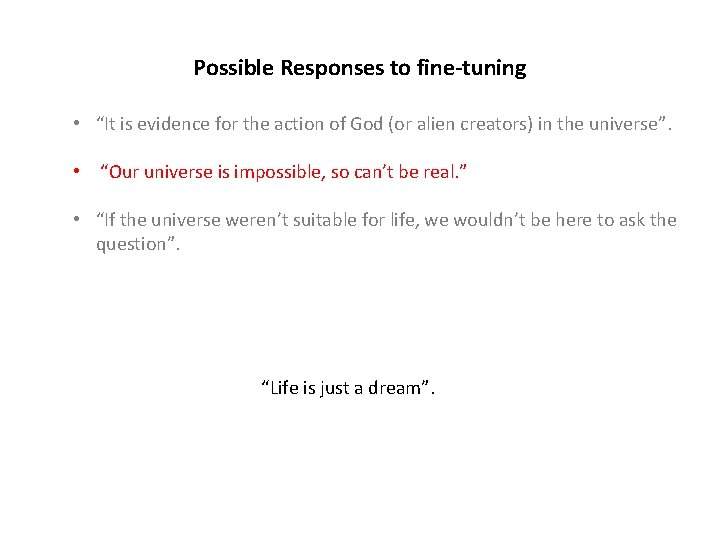 Possible Responses to fine-tuning • “It is evidence for the action of God (or
