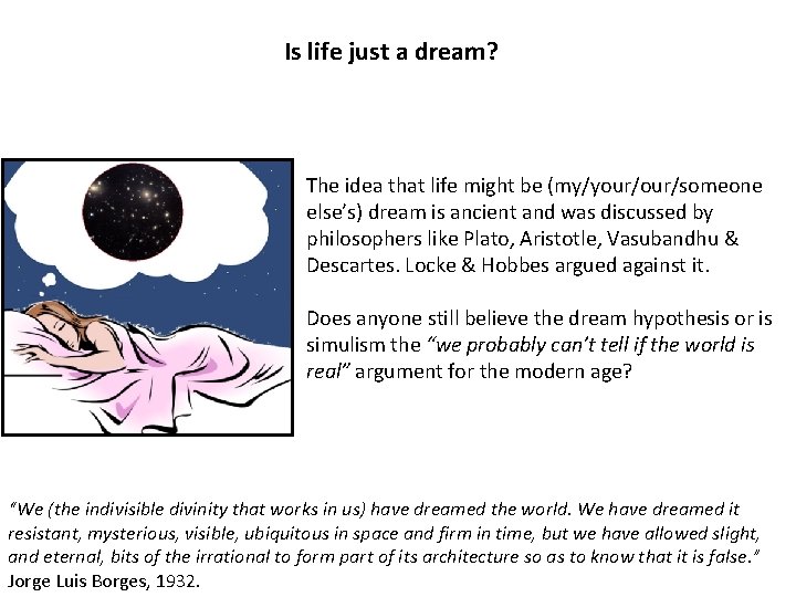 Is life just a dream? The idea that life might be (my/your/someone else’s) dream