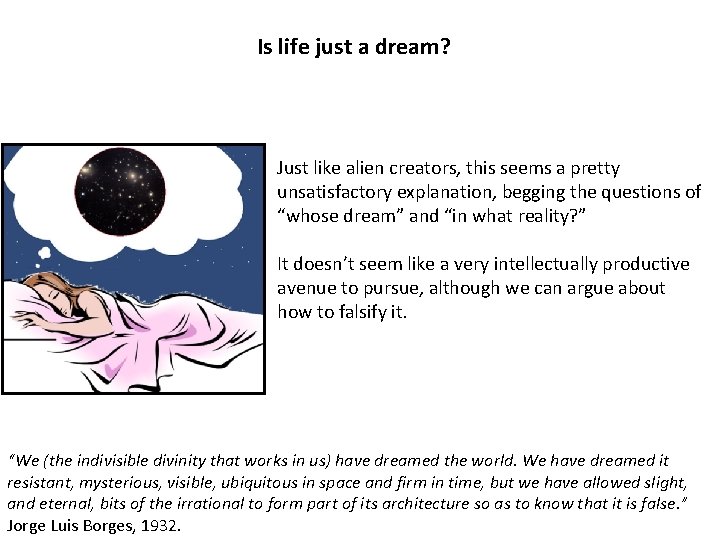 Is life just a dream? Just like alien creators, this seems a pretty unsatisfactory
