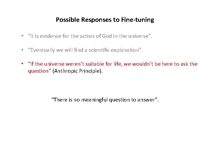 Possible Responses to Fine-tuning • “It is evidence for the action of God in