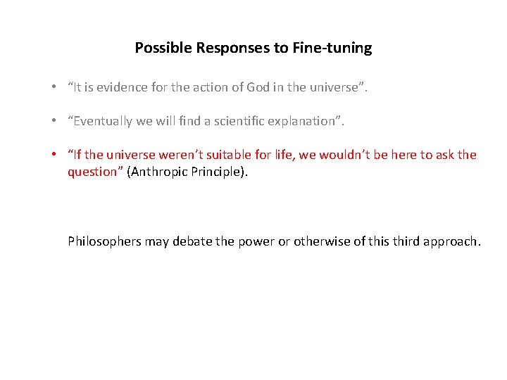 Possible Responses to Fine-tuning • “It is evidence for the action of God in
