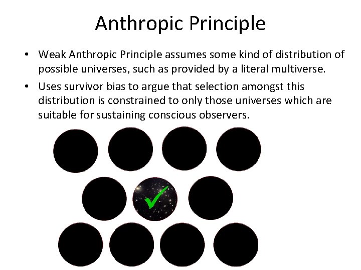 Anthropic Principle • Weak Anthropic Principle assumes some kind of distribution of possible universes,