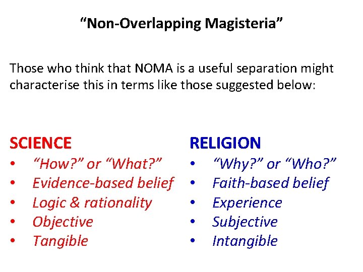 “Non-Overlapping Magisteria” Those who think that NOMA is a useful separation might characterise this