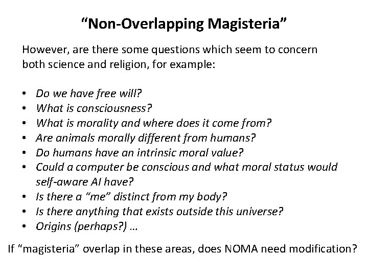 “Non-Overlapping Magisteria” However, are there some questions which seem to concern both science and