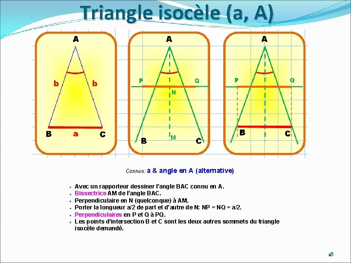 Triangle isocèle (a, A) Connus: a & angle en A (alternative) Avec un rapporteur Triangle isocèle (a, A) Connus: a & angle en A (alternative) Avec un rapporteur