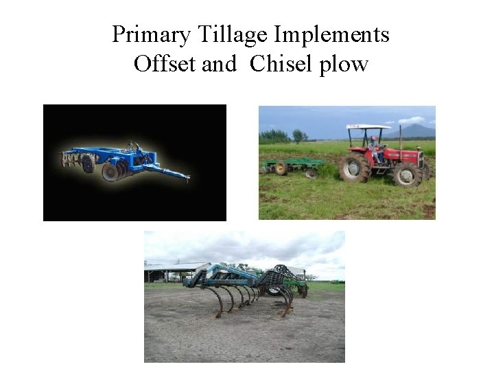 Primary Tillage Implements Offset and Chisel plow Primary Tillage Implements Offset and Chisel plow