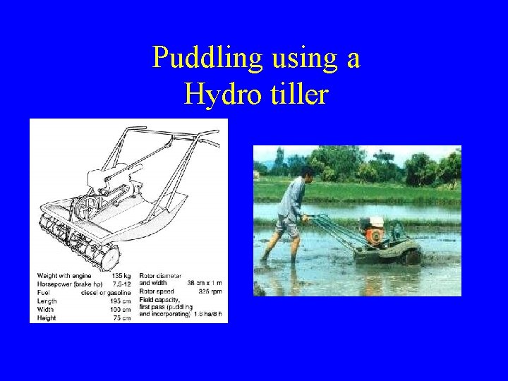 Puddling using a Hydro tiller Puddling using a Hydro tiller