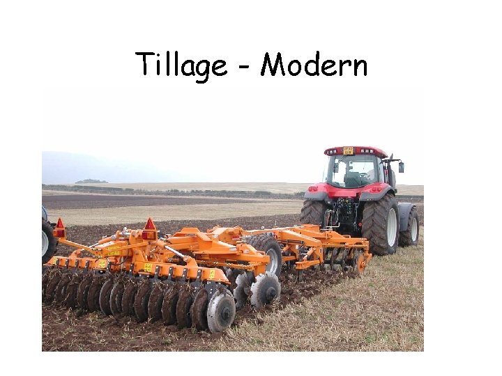 Tillage - Modern Tillage - Modern