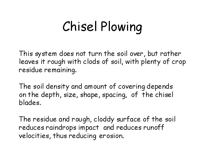 Chisel Plowing This system does not turn the soil over, but rather leaves it Chisel Plowing This system does not turn the soil over, but rather leaves it