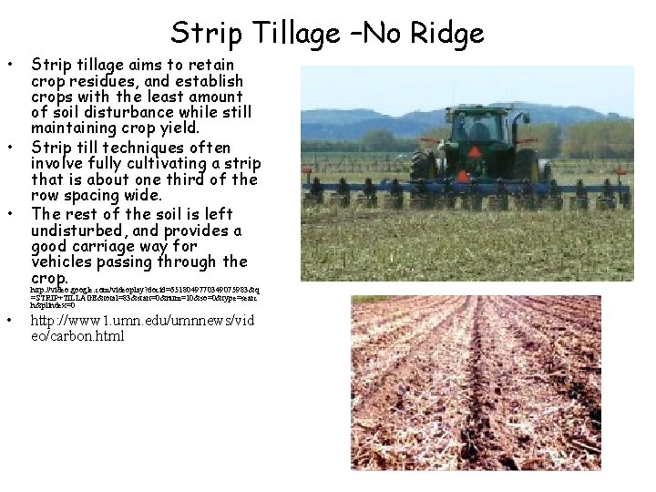 Strip Tillage –No Ridge • • • Strip tillage aims to retain crop residues, Strip Tillage –No Ridge • • • Strip tillage aims to retain crop residues,