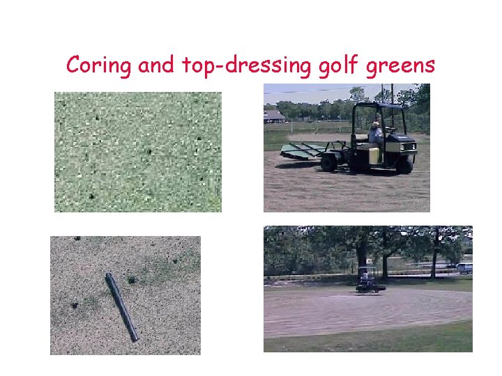 Coring and top-dressing golf greens Coring and top-dressing golf greens