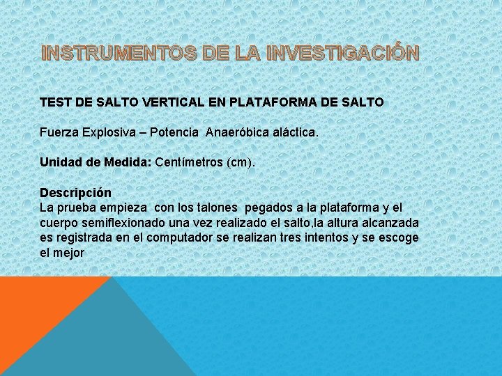  INSTRUMENTOS DE LA INVESTIGACIÓN TEST DE SALTO VERTICAL EN PLATAFORMA DE SALTO Fuerza