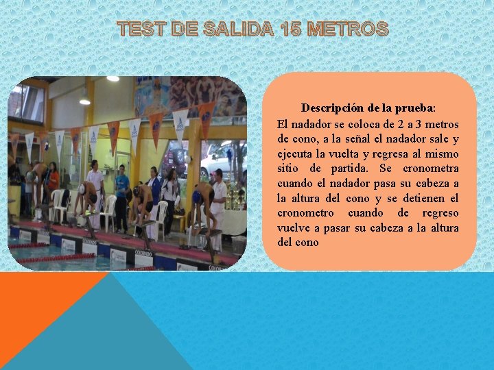 TEST DE SALIDA 15 METROS Descripción de la prueba: El nadador se coloca de