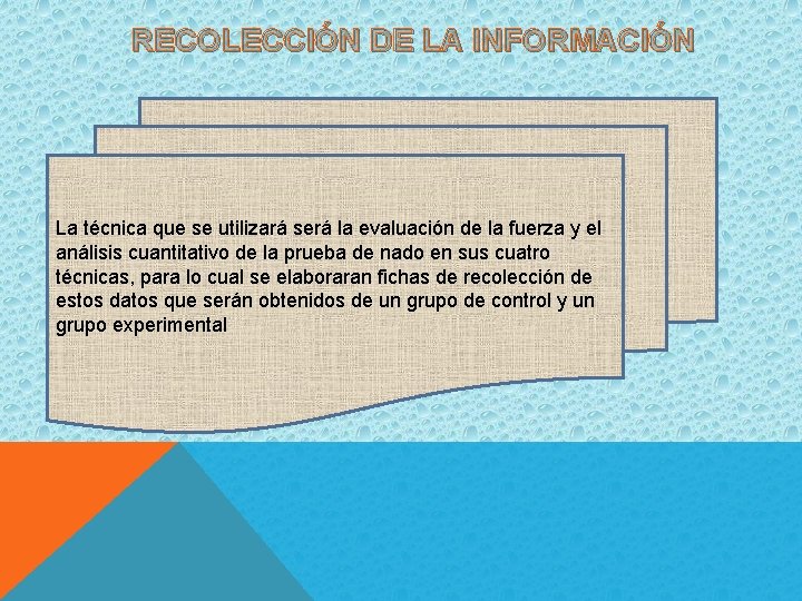 RECOLECCIÓN DE LA INFORMACIÓN La técnica que se utilizará será la evaluación de la