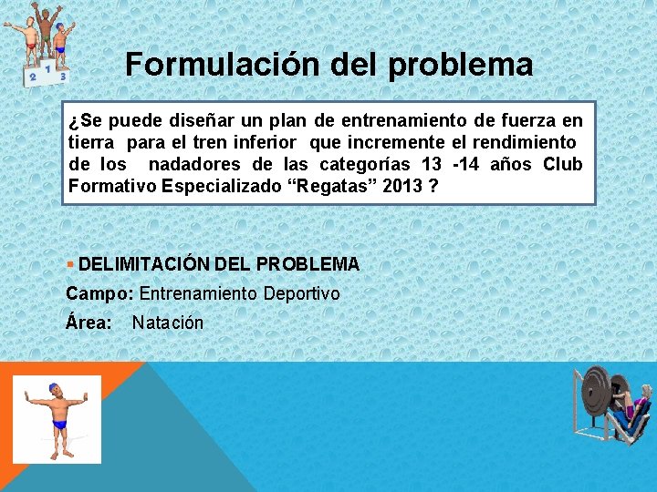 Formulación del problema ¿Se puede diseñar un plan de entrenamiento de fuerza en tierra
