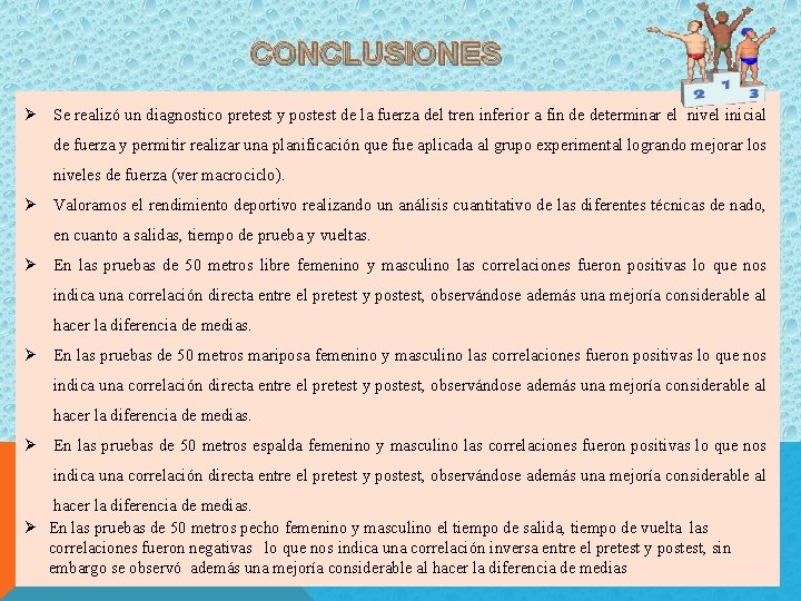 CONCLUSIONES Se realizó un diagnostico pretest y postest de la fuerza del tren inferior