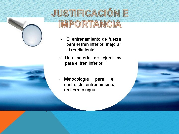 JUSTIFICACIÓN E IMPORTANCIA • El entrenamiento de fuerza para el tren inferior mejorar el