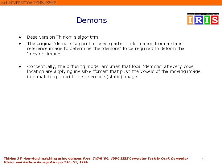 Demons • • Base version Thirion’ s algorithm The original ‘demons’ algorithm used gradient