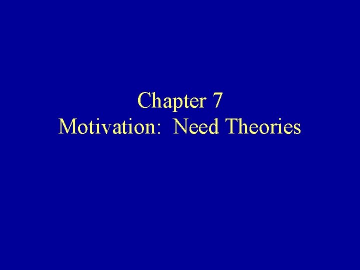 Chapter 7 Motivation: Need Theories 