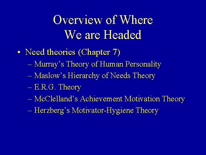 Overview of Where We are Headed • Need theories (Chapter 7) – Murray’s Theory