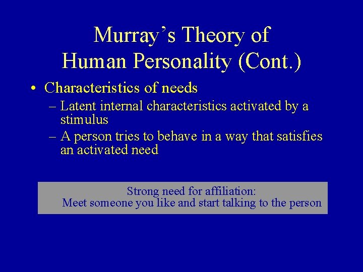 Murray’s Theory of Human Personality (Cont. ) • Characteristics of needs – Latent internal