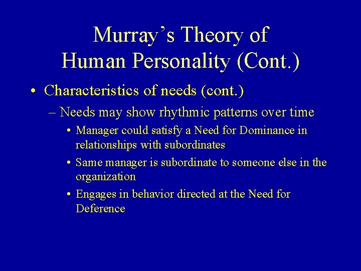 Murray’s Theory of Human Personality (Cont. ) • Characteristics of needs (cont. ) –