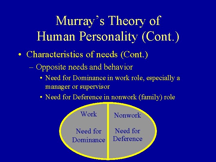 Murray’s Theory of Human Personality (Cont. ) • Characteristics of needs (Cont. ) –