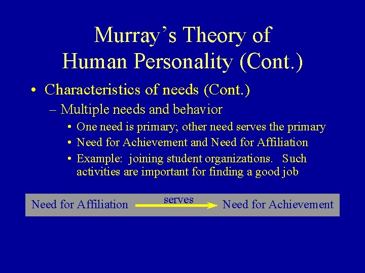 Murray’s Theory of Human Personality (Cont. ) • Characteristics of needs (Cont. ) –