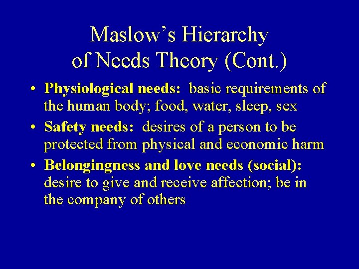 Maslow’s Hierarchy of Needs Theory (Cont. ) • Physiological needs: basic requirements of the