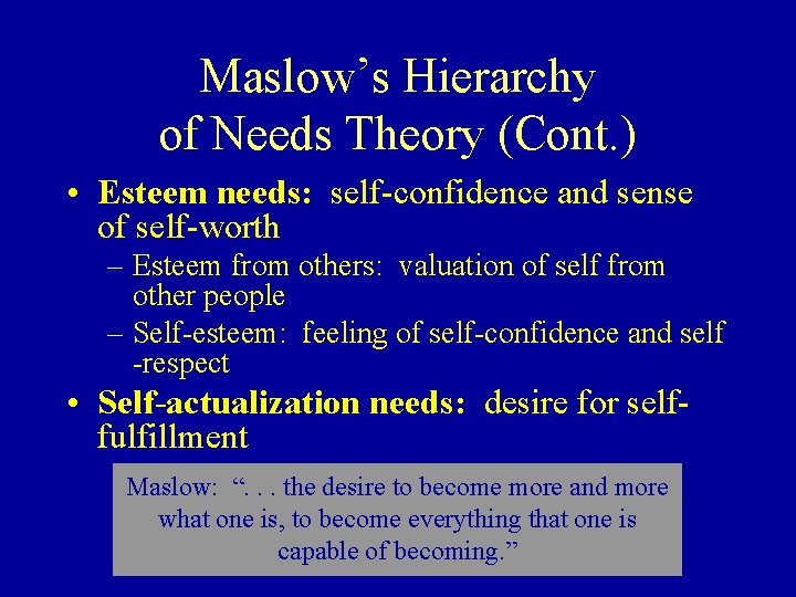 Maslow’s Hierarchy of Needs Theory (Cont. ) • Esteem needs: self-confidence and sense of