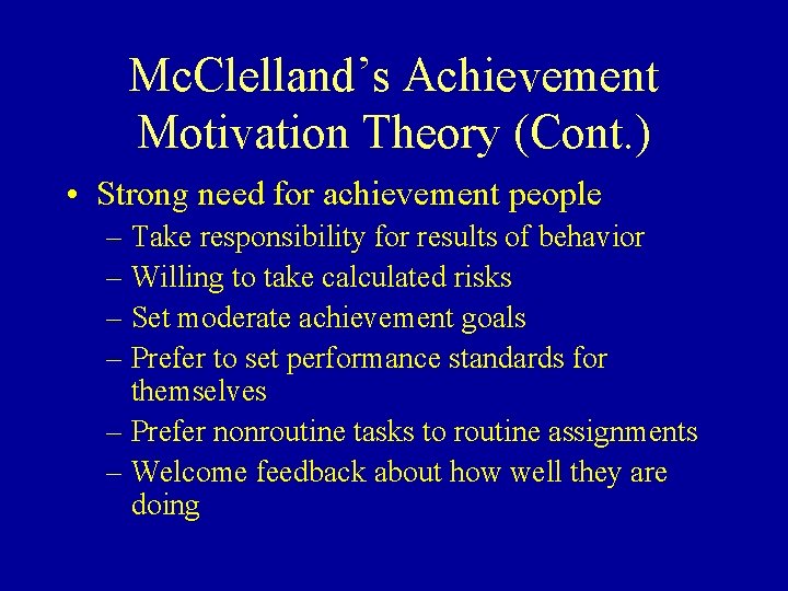 Mc. Clelland’s Achievement Motivation Theory (Cont. ) • Strong need for achievement people –