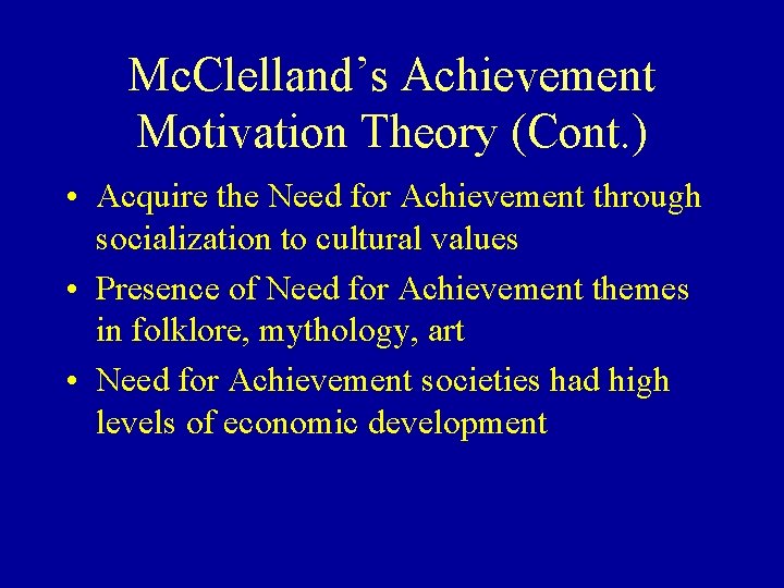 Mc. Clelland’s Achievement Motivation Theory (Cont. ) • Acquire the Need for Achievement through