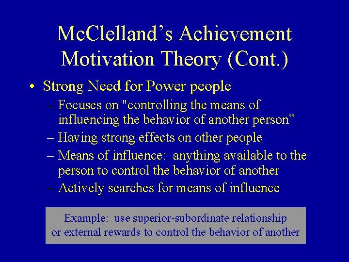 Mc. Clelland’s Achievement Motivation Theory (Cont. ) • Strong Need for Power people –