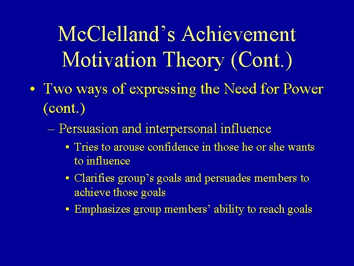 Mc. Clelland’s Achievement Motivation Theory (Cont. ) • Two ways of expressing the Need